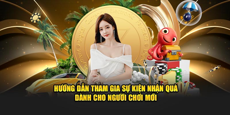 Hướng dẫn tham gia sự kiện nhận quà dành cho người chơi mới